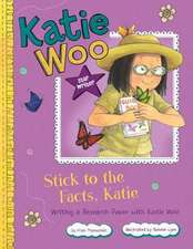 Stick to the Facts, Katie: Writing a Research Paper with Katie Woo