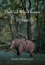 Bonfield, J: Girl Who Dream Elephants