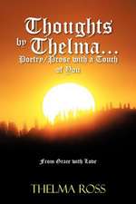 Thoughts by Thelma. . . Poetry/Prose with a Touch of You