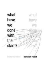 Nasta, L: What Have We Done with the Stars?