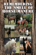 Remembering the Smell of Horse Manure