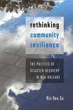 Rethinking Community Resilience – The Politics of Disaster Recovery in New Orleans