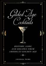 Gilded Age Cocktails – History, Lore, and Recipes from America`s Golden Age