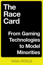 The Race Card – From Gaming Technologies to Model Minorities