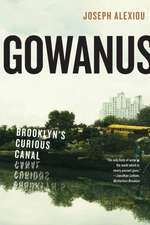 Gowanus – Brooklyn′s Curious Canal