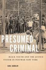 Presumed Criminal – Black Youth and the Justice System in Postwar New York