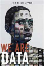 We Are Data – Algorithms and the Making of Our Digital Selves