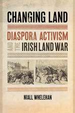 Changing Land – Diaspora Activism and the Irish Land War