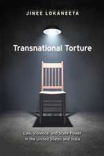 Transnational Torture – Law, Violence, and State Power in the United States and India