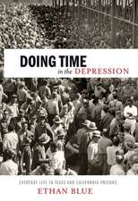 Doing Time in the Depression – Everyday Life in Texas and California Prisons