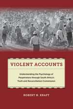 Violent Accounts – Understanding the Psychology of Perpetrators through South Africa′s Truth and Reconciliation Commission