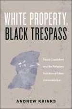 White Property, Black Trespass – Racial Capitalism and the Religious Function of Mass Criminalization