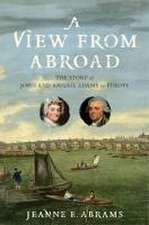 A View from Abroad – The Story of John and Abigail Adams in Europe