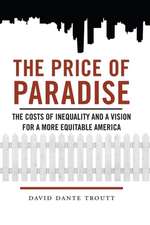 The Price of Paradise – The Costs of Inequality and a Vision for a More Equitable America