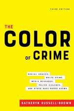 The Color of Crime, Third Edition – Racial Hoaxes, White Crime, Media Messages, Police Violence, and Other Race–Based Harms