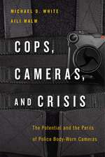 Cops, Cameras, and Crisis – The Potential and the Perils of Police Body–Worn Cameras