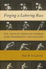 Forging a Laboring Race – The African American Worker in the Progressive Imagination