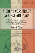 A Great Conspiracy against Our Race – Italian Immigrant Newspapers and the Construction of Whiteness in the Early 20th Century