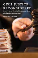 Civil Justice Reconsidered – Toward a Less Costly, More Accessible Litigation System