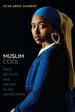 Muslim Cool – Race, Religion, and Hip Hop in the United States