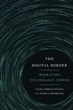 The Digital Border – Migration, Technology, Power