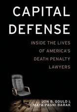 Capital Defense – Inside the Lives of America`s Death Penalty Lawyers