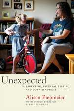 Unexpected – Parenting, Prenatal Testing, and Down Syndrome