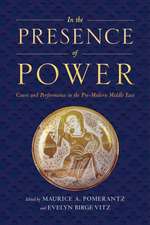 In the Presence of Power – Court and Performance in the Pre–Modern Middle East