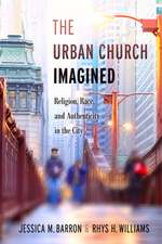 The Urban Church Imagined – Religion, Race, and Authenticity in the City