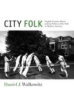 City Folk – English Country Dance and the Politics of the Folk in Modern America