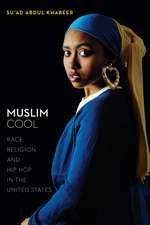 Muslim Cool – Race, Religion, and Hip Hop in the United States