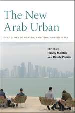 The New Arab Urban – Gulf Cities of Wealth, Ambition, and Distress