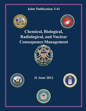 Chemical, Biological, Radiological, and Nuclear Consequence Management (Joint Publication 3-41)