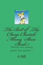 The Best of the Cheap Cheetah Money Show Book 1