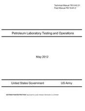 Technical Manual TM 4-43.31 Field Manual FM 10-67-2 Petroleum Laboratory Testing and Operations May 2012