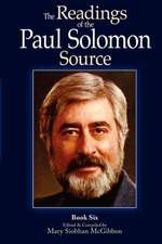 The Readings of the Paul Solomon Source Book 6