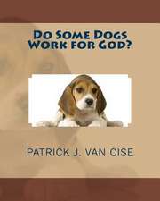 Do Some Dogs Work for God?