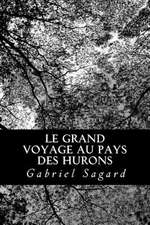 Le Grand Voyage Au Pays Des Hurons