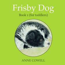 Frisby Dog - Book 1 (for Toddlers)