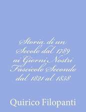 Storia Di Un Secolo Dal 1789 AI Giorni Nostri Fascicolo Secondo Dal 1821 Al 1858