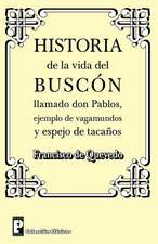 Historia de La Vida del Buscon Llamado Don Pablos