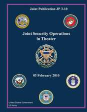 Joint Publication Jp 3-10 Joint Security Operations in Theater 03 February 2010