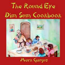 The Round Eye Dim Sum Cookbook