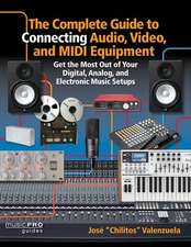 The Complete Guide to Connecting Audio, Video, and MIDI Equipment