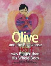 Olive and the Boy Whose Heart Was Bigger Than His Whole Body