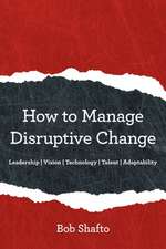 How to Manage Disruptive Change