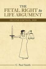 The Fetal Right to Life Argument: Second Edition, 2020