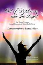 Out of the Darkness Into the Light: One Woman's Journey Through Depression & Search for Self-Love/Depression from a Spouse's View