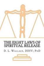 The Eight Laws of Spiritual Release