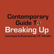 Contemporary Guide to Breaking Up